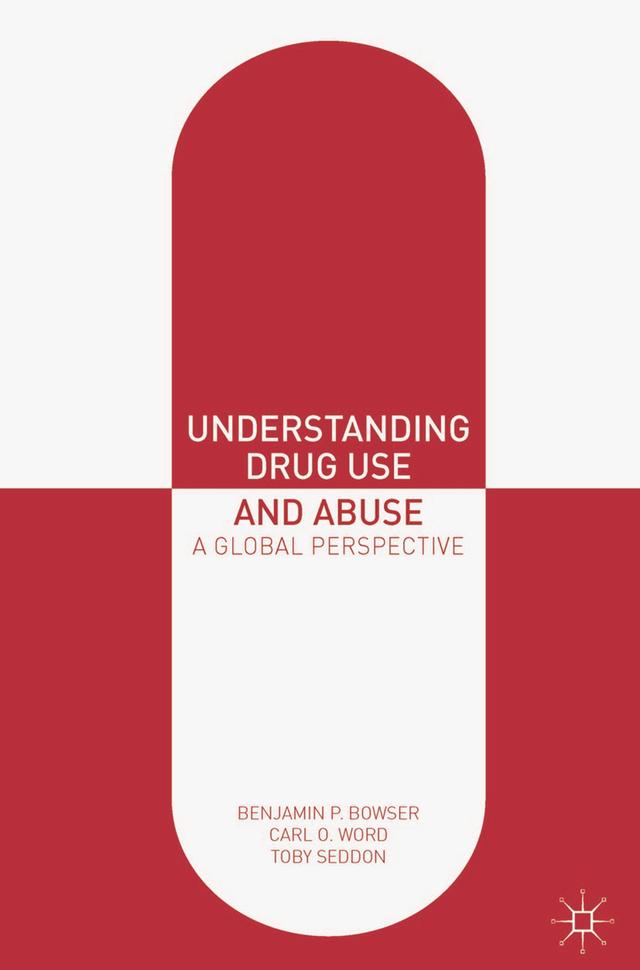 Understanding Drug Use and Abuse by Benjamin P. Bowser, Carl O. Word, Toby Seddon