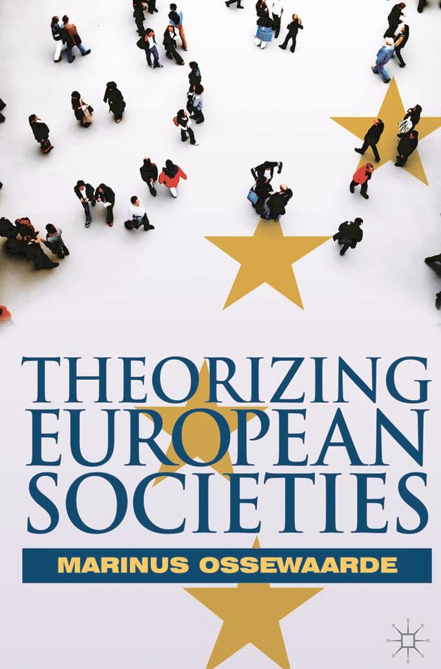Theorizing European Societies by Marinus Ossewaarde