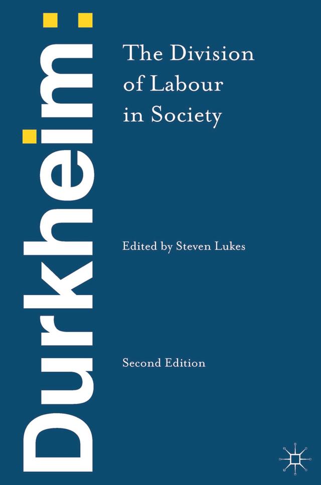 Durkheim: The Division of Labour in Society by Emile Durkheim, Steven Lukes