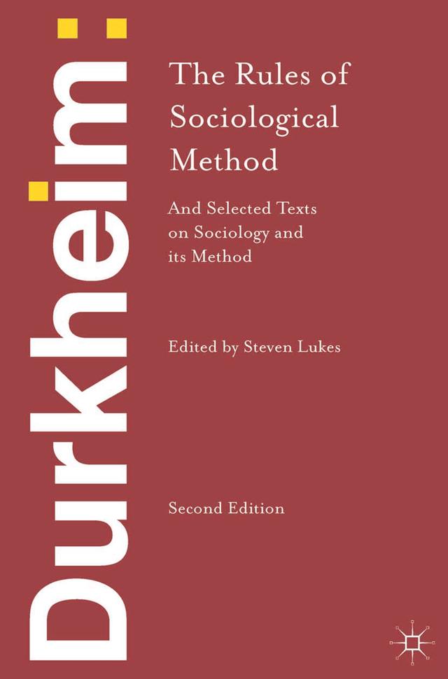 Durkheim: The Rules of Sociological Method by Emile Durkheim, Steven Lukes