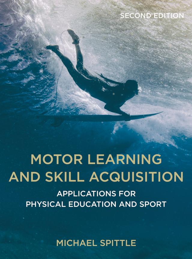 Motor Learning and Skill Acquisition by Michael Spittle