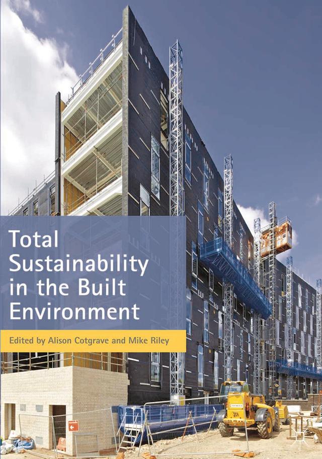 Total Sustainability in the Built Environment by Alison Cotgrave, Mike Riley