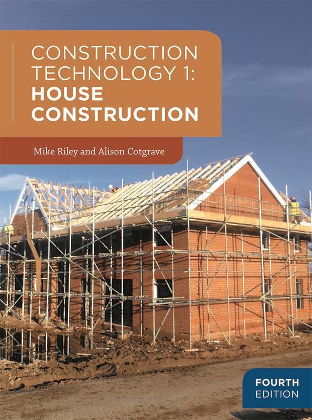 Construction Technology 1: House Construction by Alison Cotgrave, Mike Riley