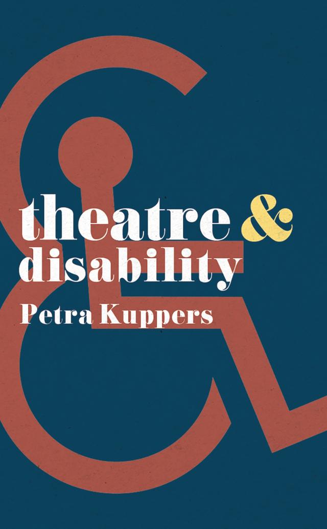 Theatre and Disability by Petra Kuppers