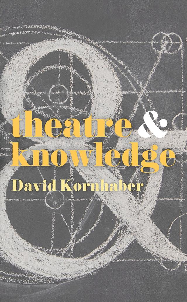 Theatre and Knowledge by David Kornhaber