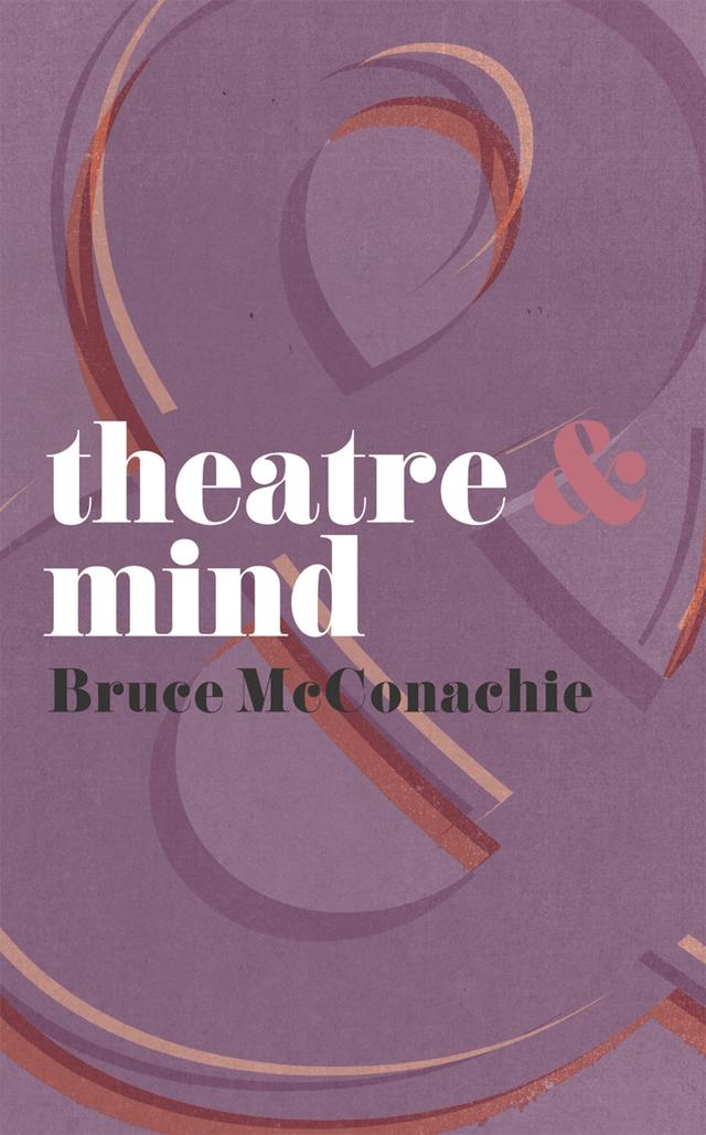 Theatre and Mind by Bruce McConachie