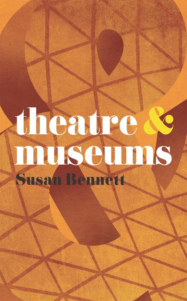 Theatre and Museums by Susan Bennett