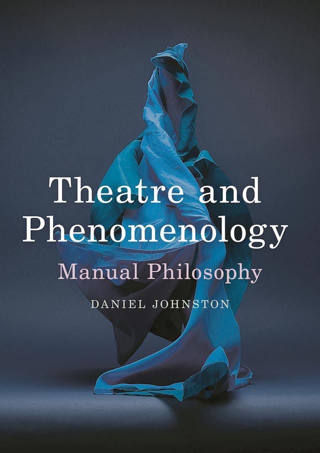 Theatre and Phenomenology by Daniel Johnston