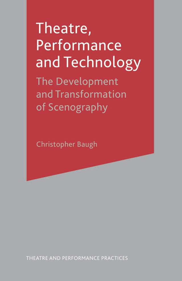 Theatre, Performance and Technology by Christopher Baugh