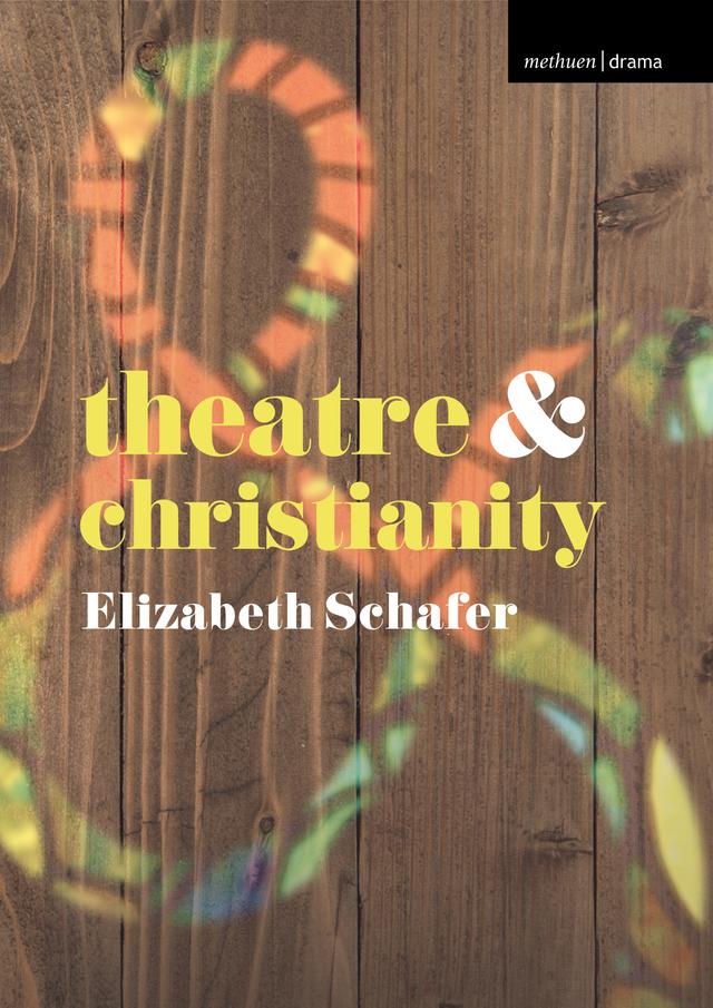 Theatre and Christianity by Elizabeth Schafer