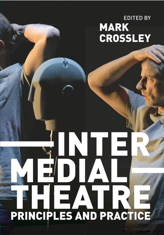 Intermedial Theatre by Mark Crossley