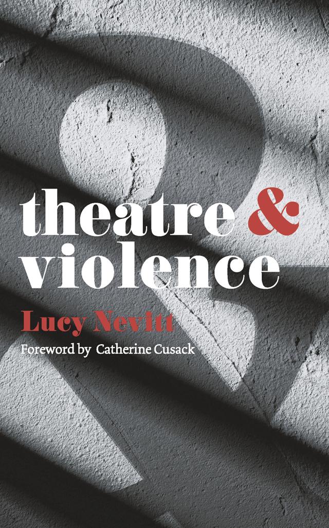 Theatre and Violence by Lucy Nevitt