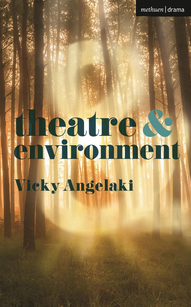 Theatre and Environment by Vicky Angelaki