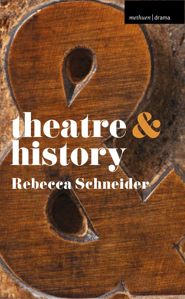 Theatre and History by Rebecca Schneider