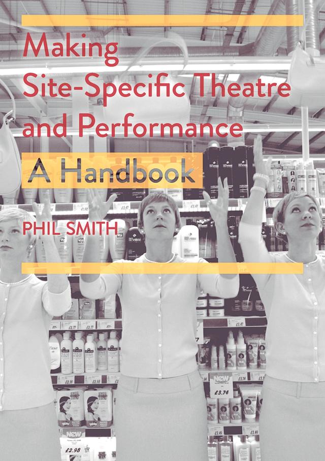Making Site-Specific Theatre and Performance by Phil Smith
