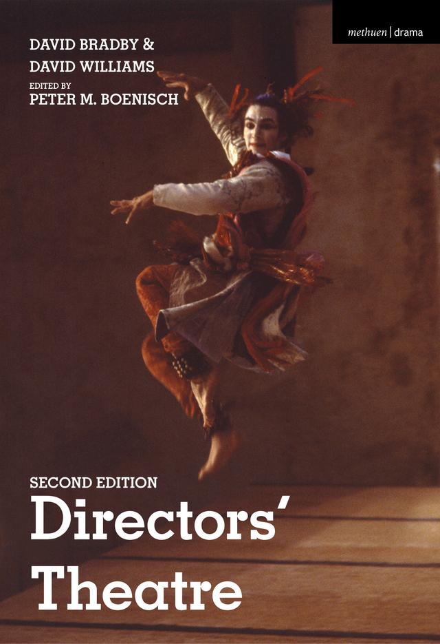 Directors’ Theatre by David Bradby, David Williams, Duska Radosavljevic, Edith Cassiers, Katalin Trencsényi, Luk Van den Dries, Patrice Pavis, Peter M. Boenisch, Timmy De Laet