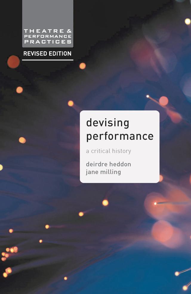 Devising Performance by Deirdre Heddon, Jane Milling