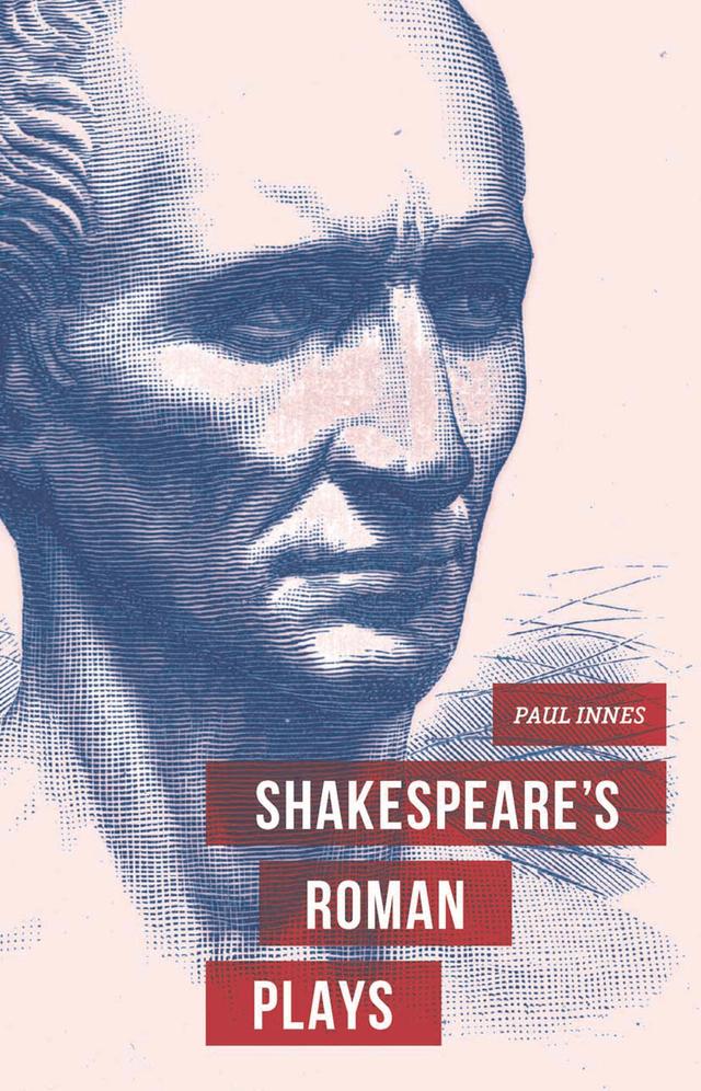 Shakespeare's Roman Plays by Paul Innes