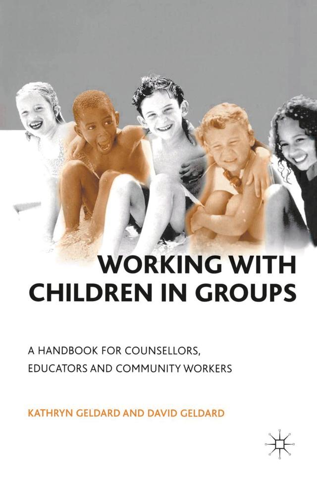 Working with Children in Groups by Kathryn & David Geldard