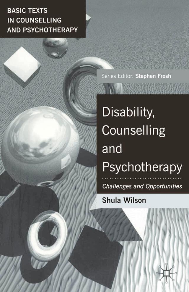 Disability, Counselling and Psychotherapy by Shula Wilson
