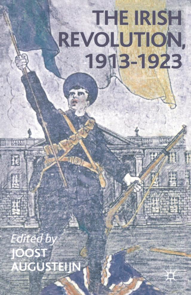 The Irish Revolution, 1913-1923 by Joost Augusteijn