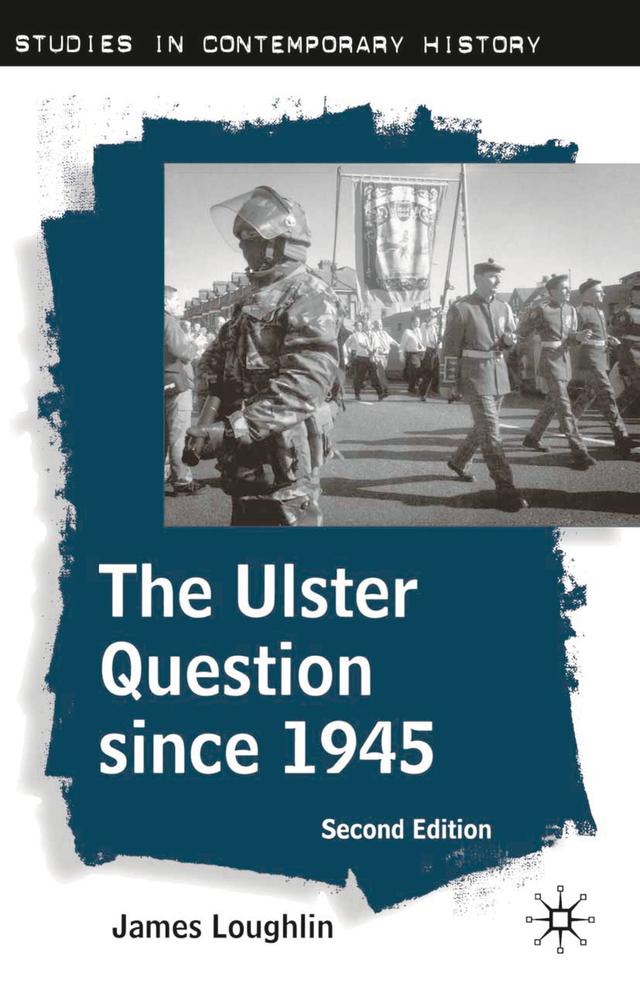 The Ulster Question since 1945 by James Loughlin