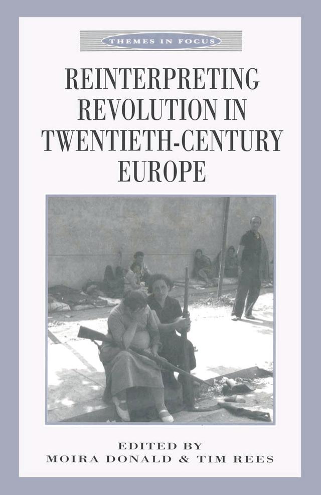 Reinterpreting Revolution in Twentieth-Century Europe by Moira Donald, Tim Rees