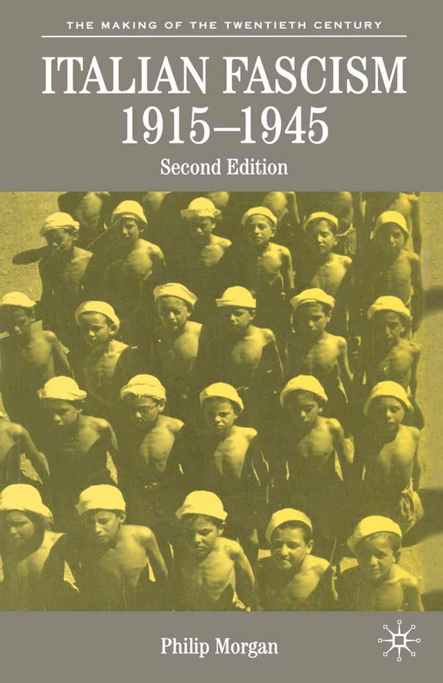 Italian Fascism, 1915-1945 by Philip Morgan