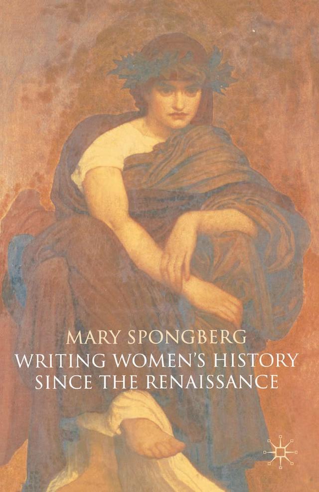 Writing Women's History Since the Renaissance by Mary Spongberg
