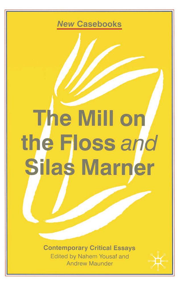 The Mill on the Floss and Silas Marner by Andrew Maunder, Nahem Yousaf