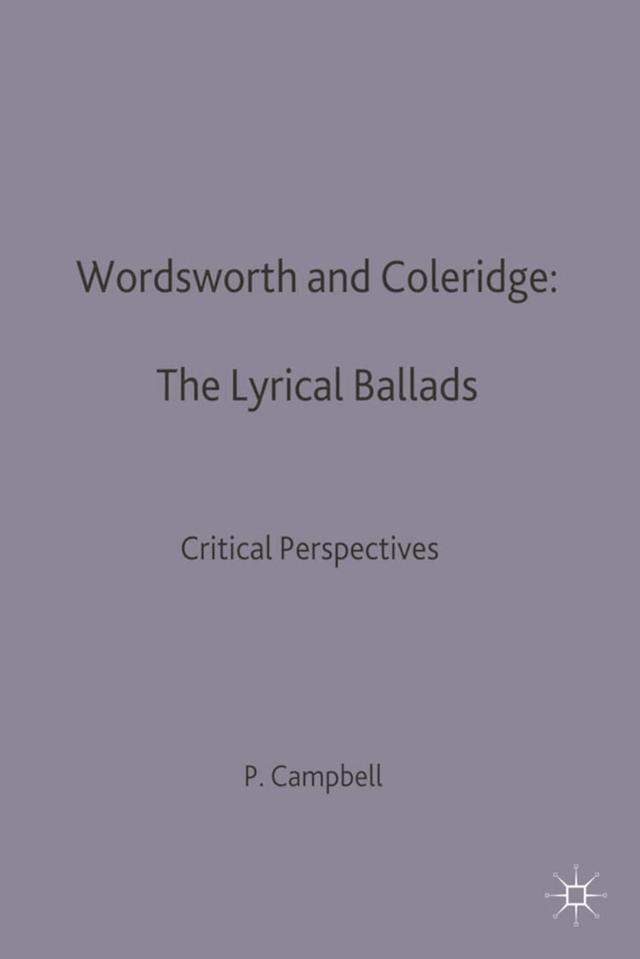Wordsworth and Coleridge: The Lyrical Ballads by P. Campbell