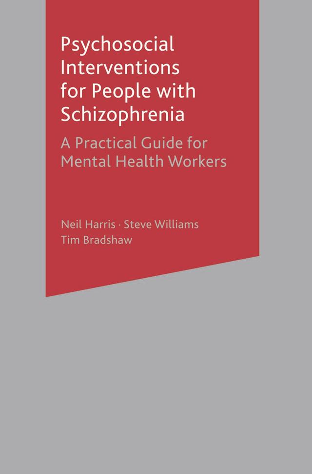 Psychosocial Interventions for People with Schizophrenia by Neil Harris, Steve Williams, Tim Bradshaw