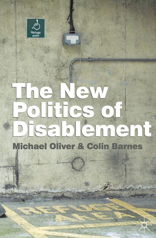 The New Politics of Disablement by Colin Barnes, Michael Oliver