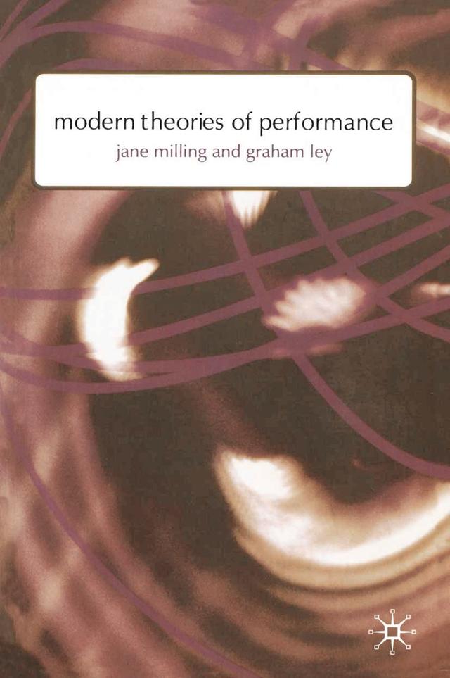 Modern Theories of Performance by Graham Ley, Jane Milling