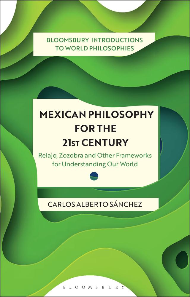 Mexican Philosophy for the 21st Century by Carlos Alberto Sánchez