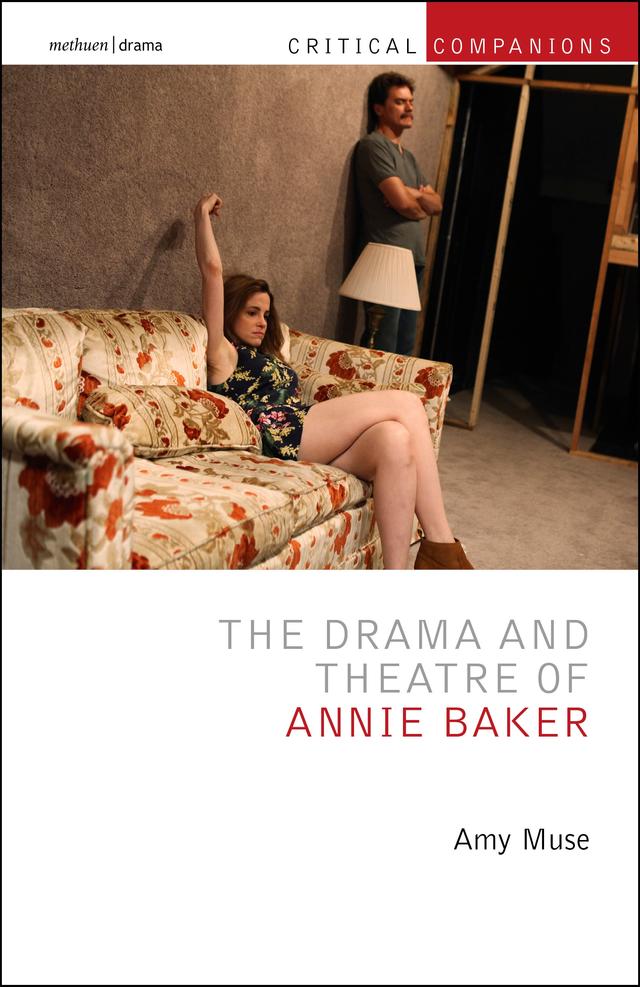 The Drama and Theatre of Annie Baker by Amy Muse, Kevin J. Wetmore, Jr., Patrick Lonergan