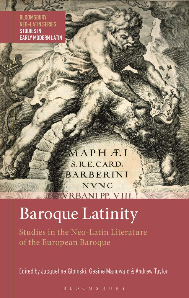 Baroque Latinity by Andrew Taylor, Gesine Manuwald, Jacqueline Glomski