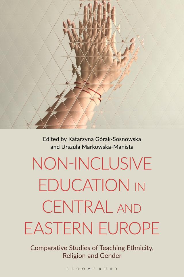 Non-Inclusive Education in Central and Eastern Europe by Katarzyna Górak-Sosnowska, Urszula Markowska-Manista
