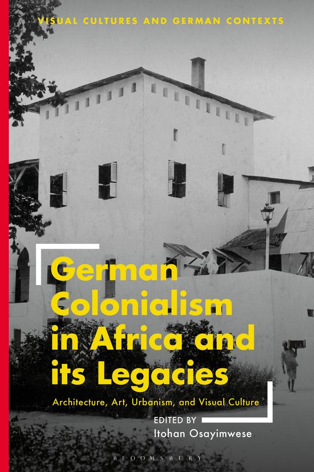 German Colonialism in Africa and its Legacies by Itohan Osayimwese