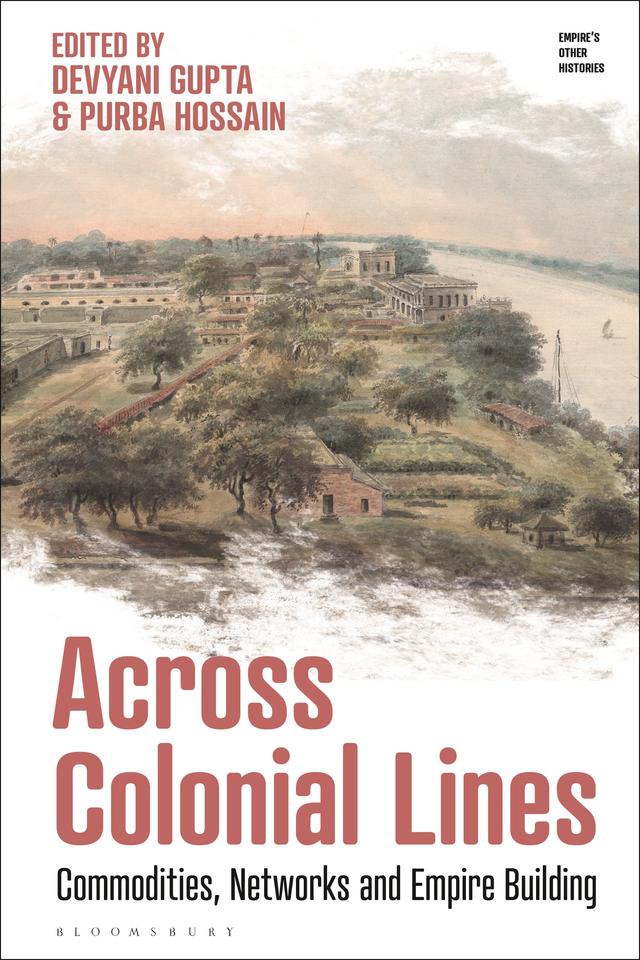 Across Colonial Lines by Devyani Gupta, Purba Hossain