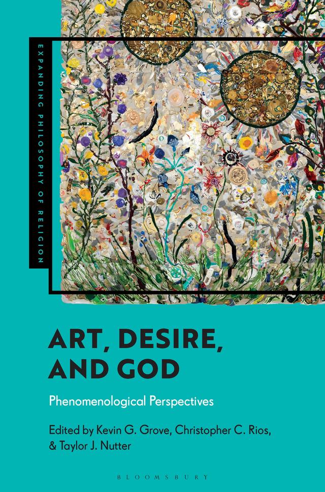 Art, Desire, and God by Christopher C. Rios, Kevin G. Grove, Taylor J. Nutter