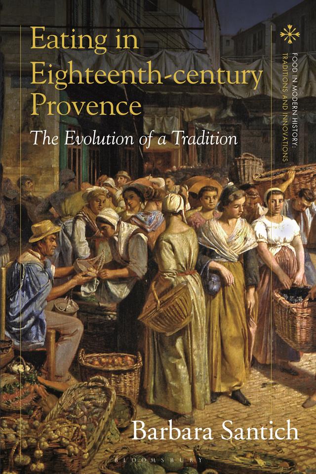 Eating in Eighteenth-century Provence by Barbara Santich
