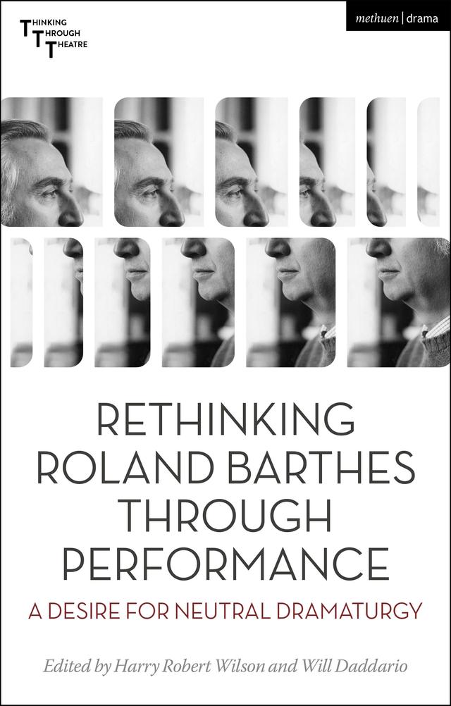 Rethinking Roland Barthes Through Performance by Harry Robert Wilson, Will Daddario