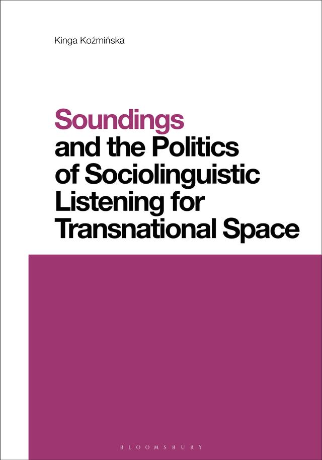 Soundings and the Politics of Sociolinguistic Listening for Transnational Space by Kinga Kozminska