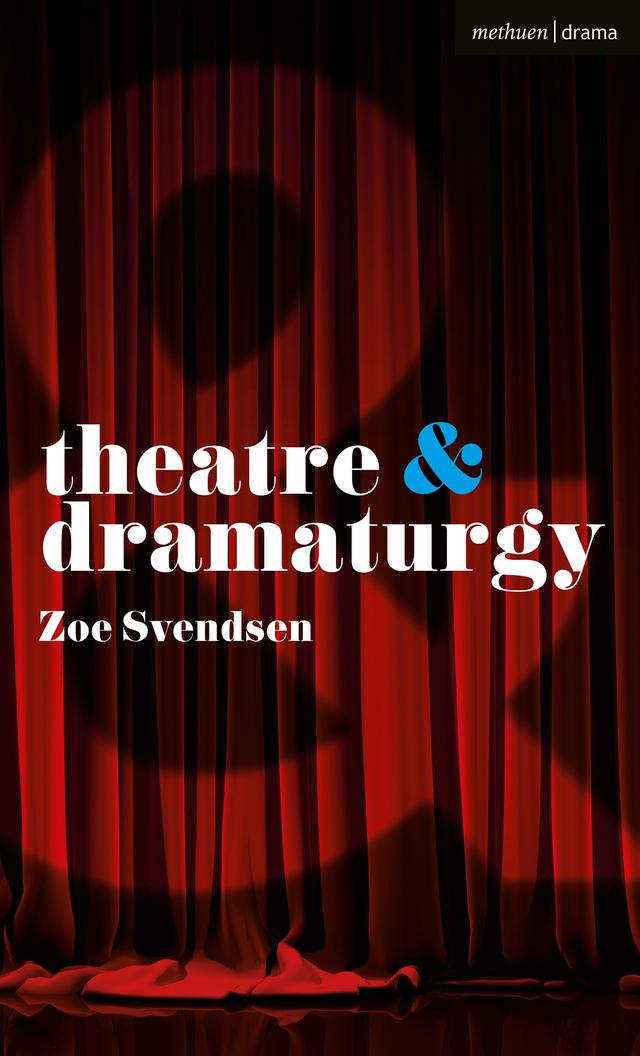 Theatre and Dramaturgy by Zoe Svendsen