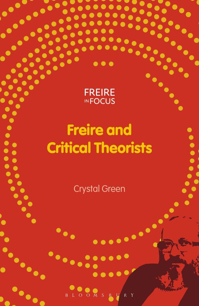 Freire and Critical Theorists by Crystal Green
