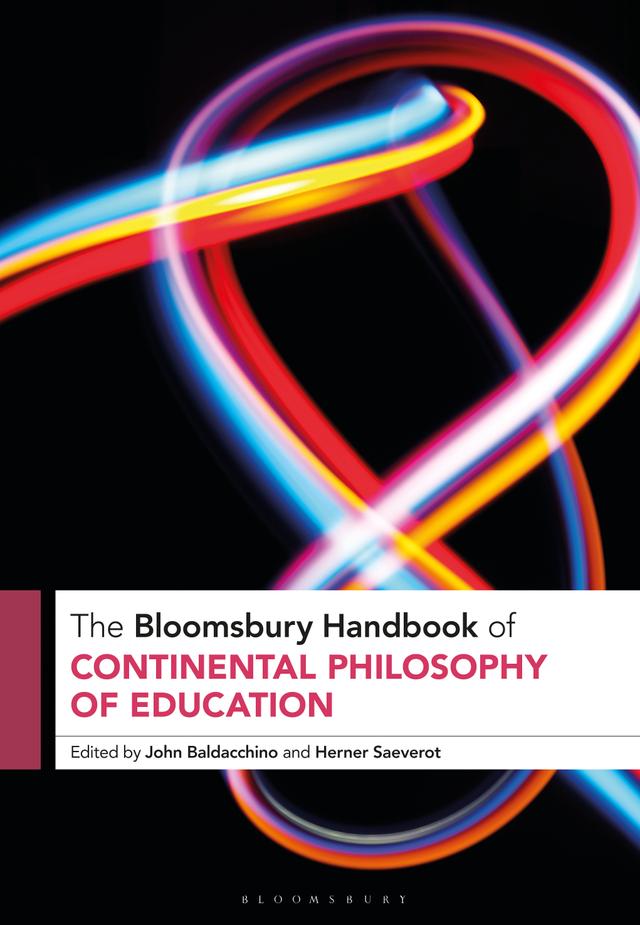 The Bloomsbury Handbook of Continental Philosophy of Education by Herner Saeverot, John Baldacchino