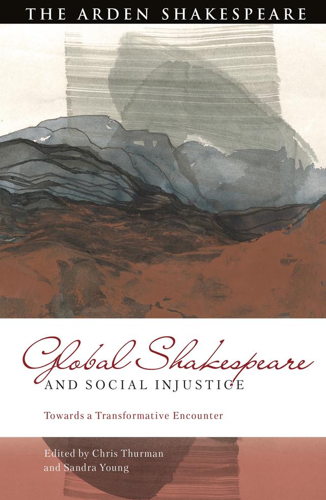 Global Shakespeare and Social Injustice by Bi-qi Beatrice Lei, Chris Thurman, David Schalkwyk, Sandra Young, Silvia Bigliazzi