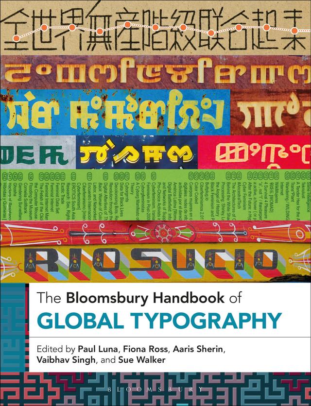 The Bloomsbury Handbook of Global Typography by Aaris Sherin, Fiona Ross, Paul Luna, Sue Walker, Vaibhav Singh