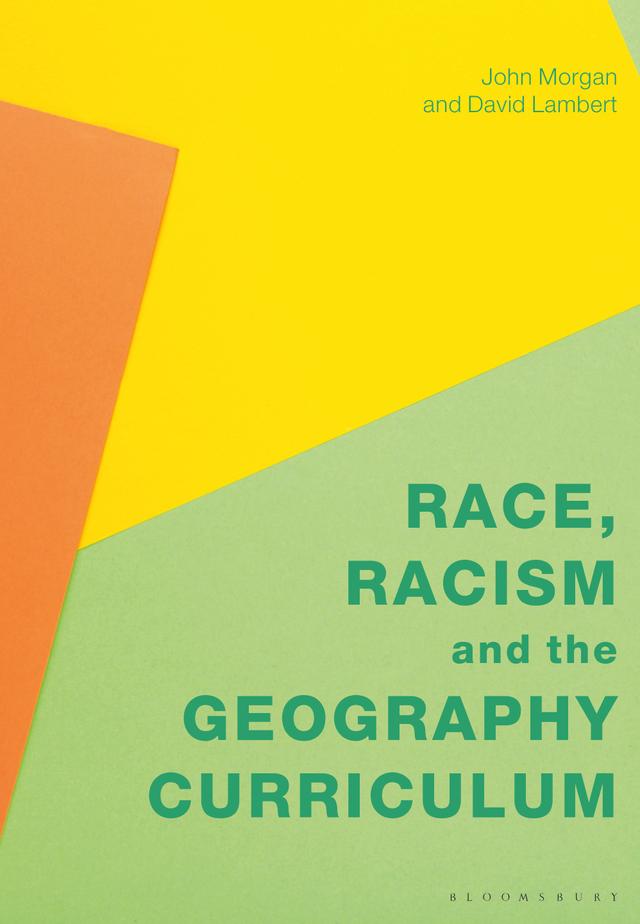 Race, Racism and the Geography Curriculum by David Lambert, John Morgan